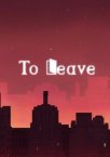 To Leave